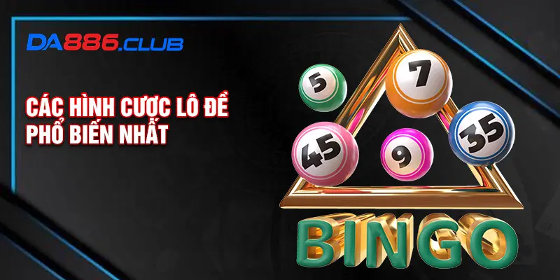 Các hình cược lô đề phổ biến nhất Các hình cược lô đề phổ biến nhất