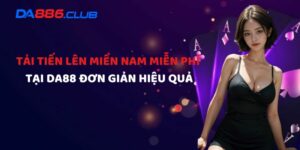 Tải Tiến Lên Miền Nam Miễn Phí Tại Da88 Đơn Giản Hiệu Quả